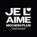 JE L'AIME moi non plus